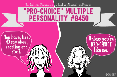 Bro-Choice, Pro-Choice' Multiple Personality #8450, 'The Multiple Personality Disorder of Pro-Choice Activism,' Toomanyaborted.com.