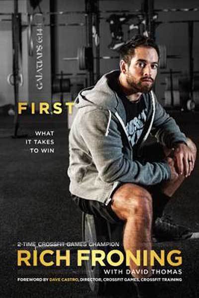 'First: What It Takes To Win' details the workouts of the 'Fittest Man on Earth,' Rich Froning, who also shares the secret to his own success both in and out of the gym: when God comes first, everything else falls into place.