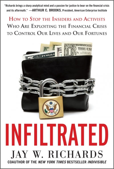 In his new book, Infiltrated: How to Stop the Insiders and Activists Who Are Exploiting the Financial Crisis to Control Our Lives and Our Fortunes, apologist Jay Richards argues for free market capitalism as the solution to the underlying causes of the 2008 financial crisis.