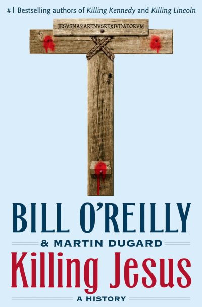 'Killing Jesus: A History' by Bill O'Reilly and Martin Dugard and published by Henry Holt and Co. is available Sept. 24, 2013.