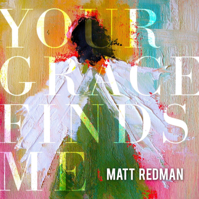 Matt Redman's new album 'Until Grace Finds Me.'