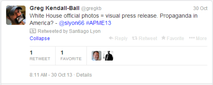 Greg Kendall-Ball, a photojournalist on twitter, broadcasted AP Photography Director Santiago Lyon's question - is Obama's policy toward photojournalism 'propaganda?' Lyon retweeted this message.
