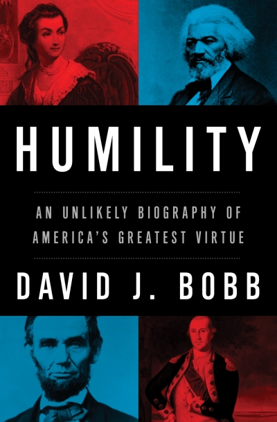 The cover of 'Humility: An Unlikely Biography of America's Greatest Virtue' by David J. Bobb, a book emphasizing a return to Christian humility as a way for America to escape the fate of Rome.