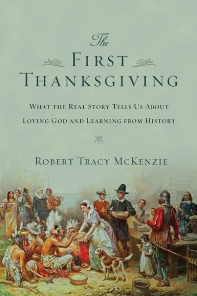 Tracy McKenzie challenges Christians' conceptions of the Pilgrims and Thanksgiving in his new book 'The First Thanksgiving.'