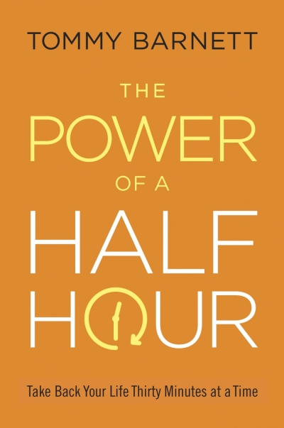 The Power of a Half Hour by Pastor Tommy Barnett.