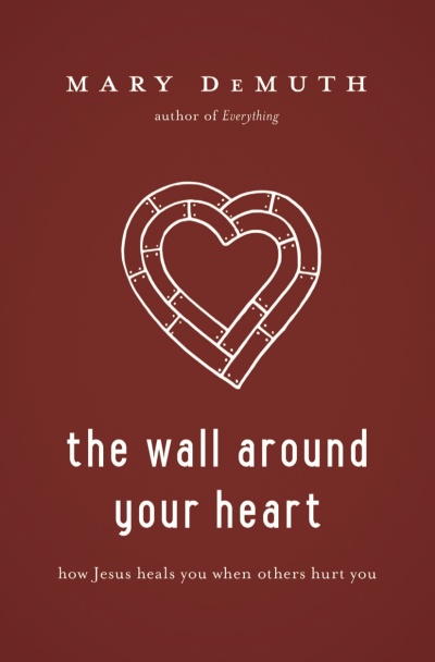 'The Wall Around Your Heart' by Mary Demuth