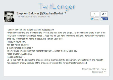 Actor Stephen Baldwin, a self-declared Jesus freak, posted a message online on Tuesday, March 18, 2014, he said he believed was revealed to him by the Holy Spirit in relation to pop singer Rihanna's 