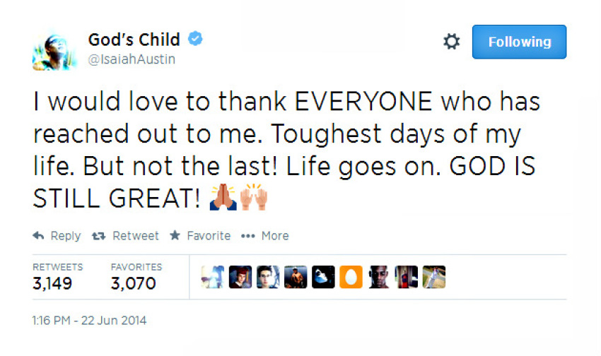 "I would love to thank EVERYONE who has reached out to me. Toughest days of my life. But not the last! Life goes on. GOD IS STILL GREAT!," Austin tweeted to supporters on Sunday.