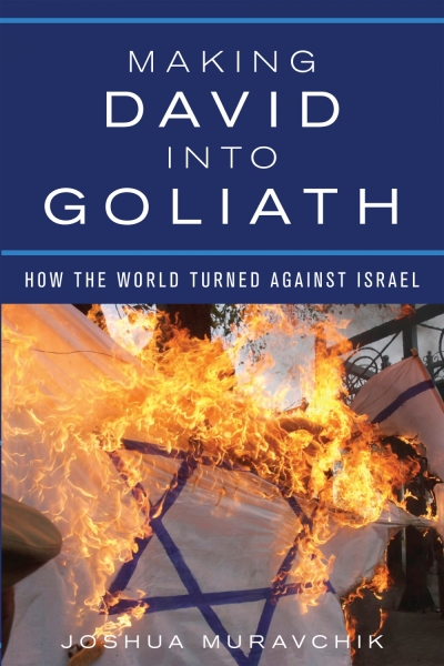 Making David Into Goliath: How the World Turned Against Israel, by Joshua Muravchik, a fellow at the Johns Hopkins University School of Advanced International Studies, 2014.