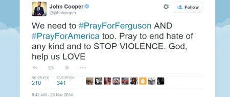 Those following the unrest that erupted in Ferguson streets used the hashtag to share prayers such as @johnlcooper's 