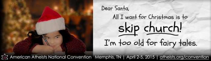American Atheists Christmas billboard reading 'Dear Santa, All I want for Christmas is to skip church! I'm too old for fairy tales,' released on Dec. 1, 2014.