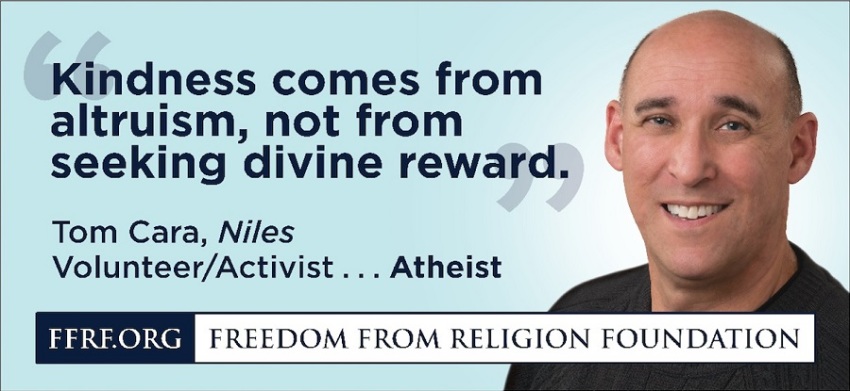 Freedom From Religion Foundation billboard featuring atheist volunteer Tom Cara and the quote "Kindness comes from altruism, not from seeking divine reward," put up in Chicago in December, 2014.