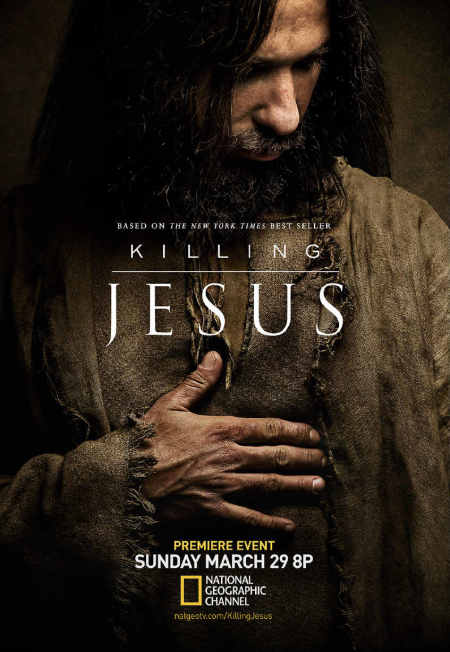 "Killing Jesus" by National Geographic Channel.