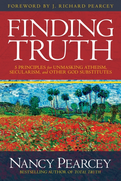 Book cover for Nancy Pearcey's 'Finding Truth: 5 Principles for Unmasking Atheism, Secularism, and Other God Substitutes,' 2015.