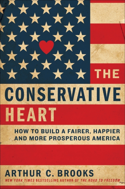 Cover art for 'The Conservative Heart: How To Build a Fairer, Happier, and More Prosperous America,' by Arthur Brooks, 2015.