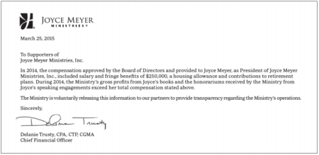 Joyce Meyer, president of Joyce Meyer Ministries, Inc., approved compensation was $250,000, according to her organization's 2014 annual report. It also notes that ministry's gross profits from Meyer's books and honorariums received by the ministry from her speaking engagements 