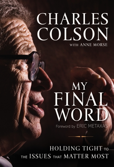 'My Final Word,' by Charles W. Colson and Anne Morse