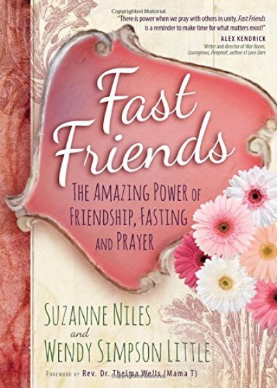 Cover art for 'Fast Friends: The Amazing Power of Friendship, Fasting and Prayer,' by Suzanne Niles and Wendy Simpson Little, Oct. 1, 2015.