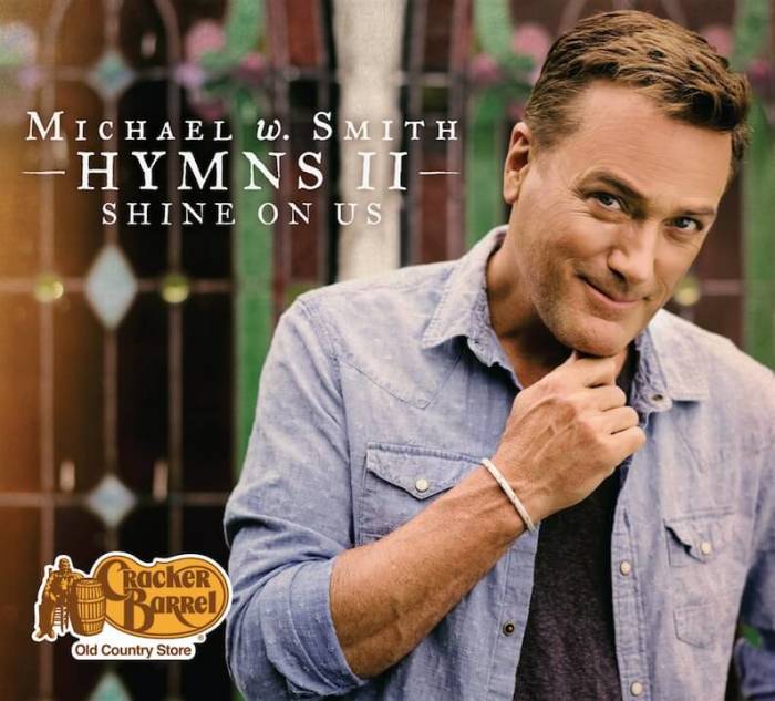 Michael W. Smith released 'Hymns II:Shine On Us' exclusively at Cracker Barrel Old Country Store on Jan. 29.