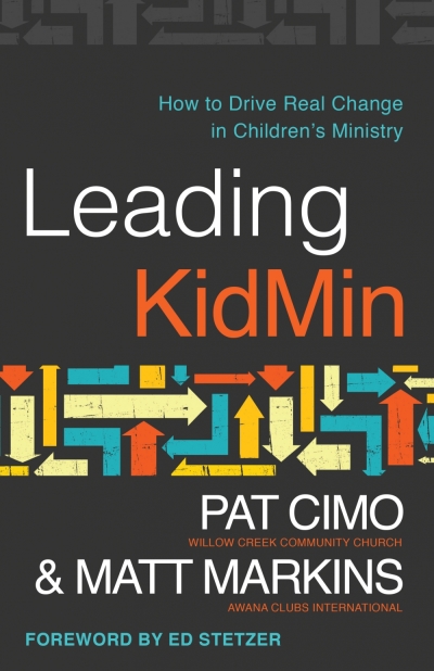 Cover art for 'Leading KidMin: How to Drive Real Change in Children's Ministry' by Pat Cimo and Matt Markins, July, 2016.
