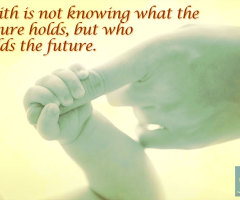 Faith Is Not Knowing What the Future Holds
