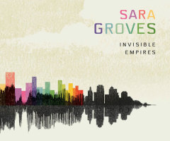 Sara Groves Takes on 'Invisible Empires'