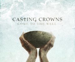 Casting Crowns Calls Fans to 'The Well' With New Album